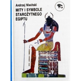 Mity i Symbole Starożytnego Egiptu Andrzej Niwiński