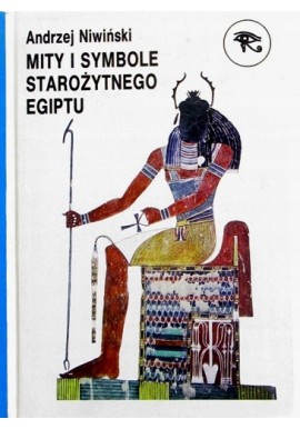 Mity i Symbole Starożytnego Egiptu Andrzej Niwiński