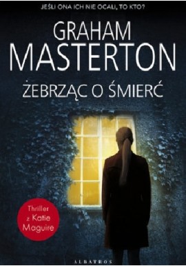 Żebrząc o Śmierć Graham Masterton