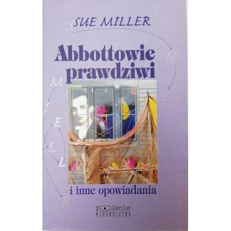 Abbottowie prawdziwi i inne opowiadania Sue Miller