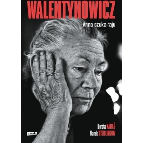 Walentynowicz Anna szuka raju Dorota Karaś, Marek Sterlingow