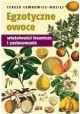 Egzotyczne Owoce właściwości lecznicze i zastosowanie Teresa Lewkowicz-Mosiej
