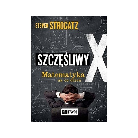 Szczęśliwy X matematyka na co dzień Steven Strogatz