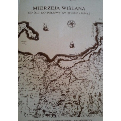 Mierzeja Wiślana od XIII do połowy XV wieku (1454 r.) Wiesław Długokęcki