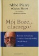 Mój Boże... dlaczego? Abbe Pierre, Frederic Lenoir