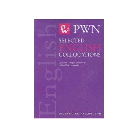 Selected English Collocations C. Douglas Kozłowska, H. Dzierżanowska