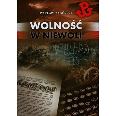 Wolność w Niewoli Wacław Zagórski