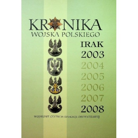 Kronika Wojska Polskiego Irak 2003-2008 Grzegorz Jasiński (red.)