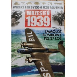 Wielki Leksykon Uzbrojenia Wrzesień 1939 Tom 3 Samolot Bombowy PZL.37 Łoś Wojciech Mazur