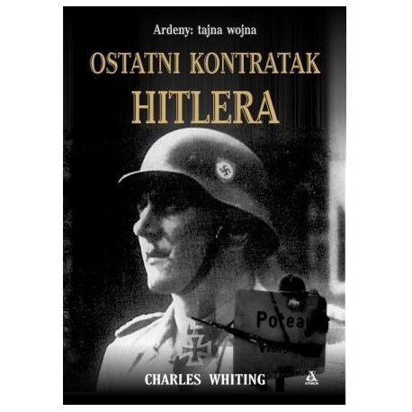 Ardeny: tajna wojna ostatni kontratak Hitlera Charles Whiting