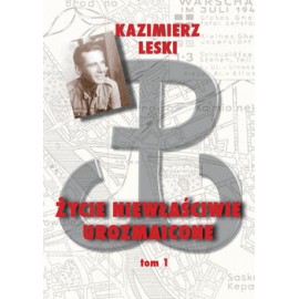 Życie Niewłaściwie Urozmaicone tom 1 Kazimierz Leski