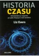 Historia Czasu od kalendarzy i zegarów po cykle księżyca i lata świetlne Liz Evers