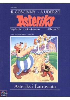 Asteriks Asteriks i Latraviata Wydanie z leksykonem Album 31 Rene Goscinny, Albert Uderzo