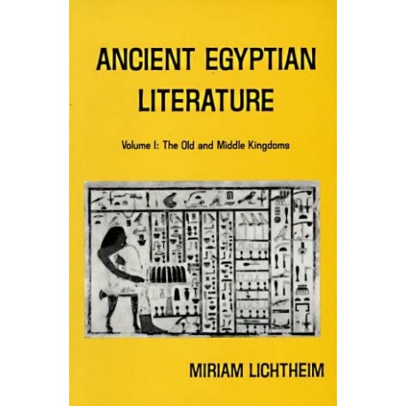 Ancient Egyptian Literature Volume I The Old and Middle Kingdoms Miriam Lichtheim