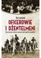 Oficerowie i Dżentelmeni Życie Prywatne i Służbowe Kawalerzystów Drugiej Rzeczypospolitej Piotr Jaźwiński