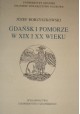 Gdańsk i Pomorze w XIX i XX wieku Józef Borzyszkowski