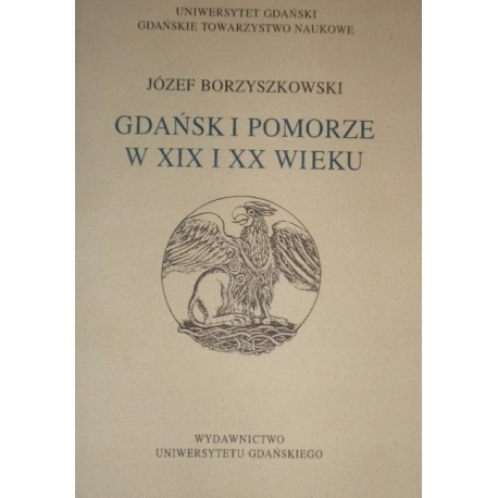 Gdańsk i Pomorze w XIX i XX wieku Józef Borzyszkowski