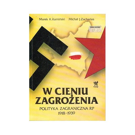 W cieniu zagrożenia polityka zagraniczna RP 1918-1939 Mare Kamiński, Michał Zacharias