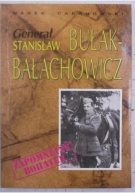 Generał Stanisław Bułak-Bałachowicz Marek Cabanowski