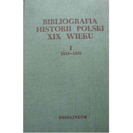 Bibliografia historii Polski XIX wieku I 1815-1831 Stanisław Płoski (red.)