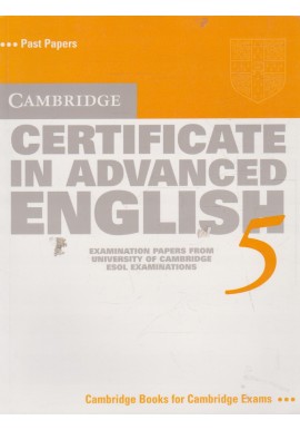 Cambridge Certificate in Advanced English 5 Examination papers from University of Cambridge ESOL Examinations Praca zbiorowa