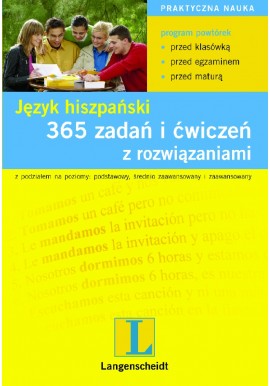 Język hiszpański 365 zadań i ćwiczeń z rozwiązaniami A. Calderon Puerta, A.M. Henriquez Vicentefranqueira, E. Ratajczak-Matusiak