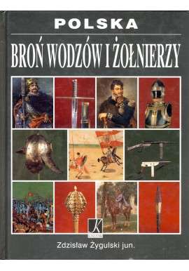 Polska broń wodzów i żołnierzy Zdzisław Żygulski jun.