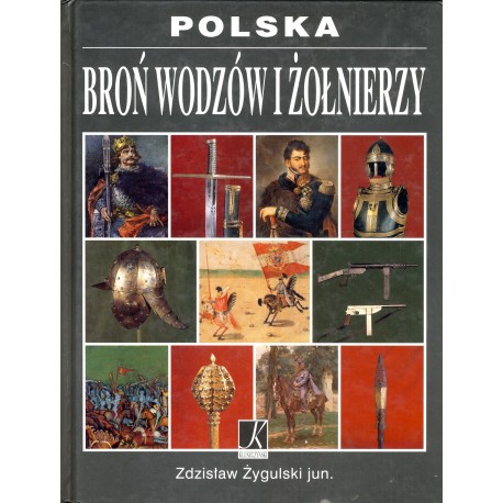 Polska broń wodzów i żołnierzy Zdzisław Żygulski jun.