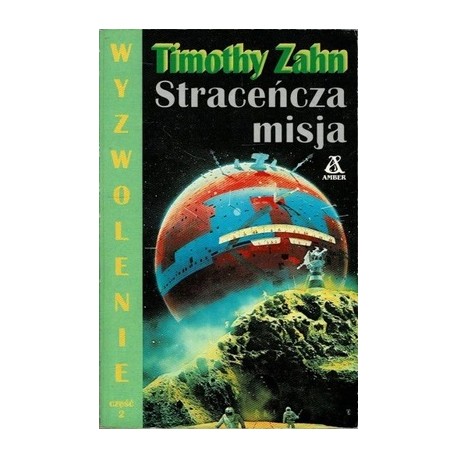 Straceńcza misja Seria Wyzwolenie część 2 Timothy Zahn