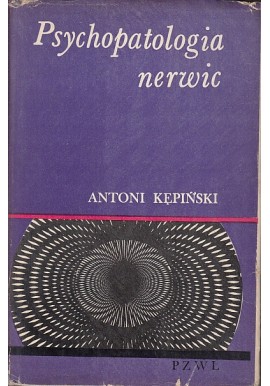 Psychopatologia nerwic Antoni Kępiński
