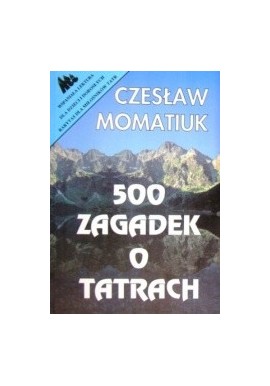 500 zagadek o Tatrach Czesław Momatiuk