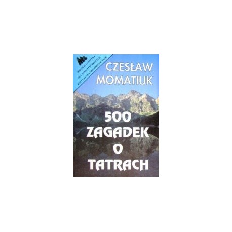 500 zagadek o Tatrach Czesław Momatiuk