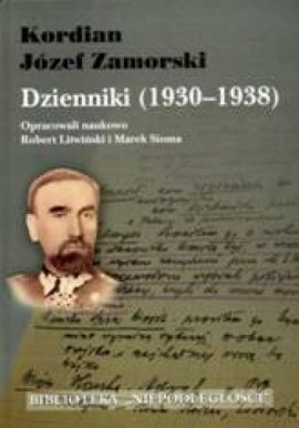 Kordian Józef Zamorski Dzienniki (1930-1938) Robert Litwiński, Marek Sioma (opra. nauk.)