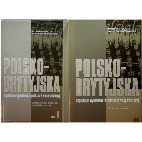 Polsko-Brytyjska współpraca wywiadowcza podczas II wojny światowej Praca zbiorowa pod red. T. Dubickiego i in. (kpl - 2 tomy)