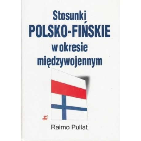 Stosunki polsko-fińskie w okresie międzywojennym Raimo Pullat