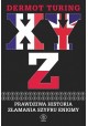 XYZ Prawdziwa historia złamania szyfru Enigmy Dermot Turing