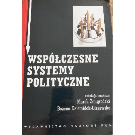 Współczesne systemy polityczne Marek Żmigrodzki, Bożena Dziemidok-Olszewska (red. nauk.)