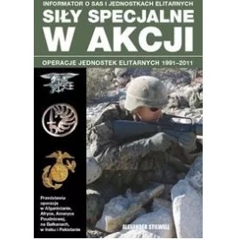 Siły specjalne w akcji Operacje jednostek elitarnych 1991-2011 Alexander Stilwell