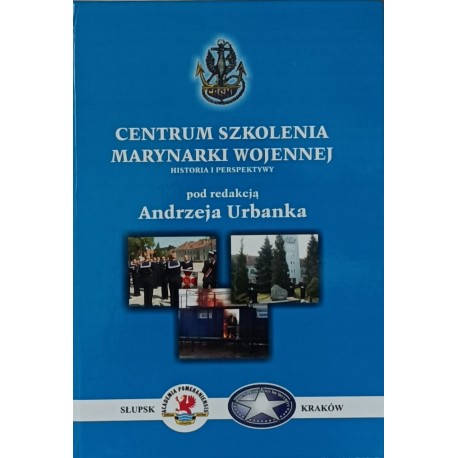 Centrum Szkolenia Marynarki Wojennej Historia i perspektywy Andrzej Urbanek (red.)