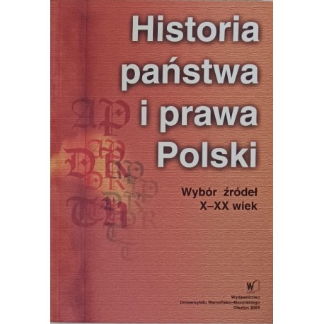 Historia państwa i prawa Polski Wybór źródeł X-XX wiek Lech Grochowski, Andrzej Misiuk (przygotowanie)