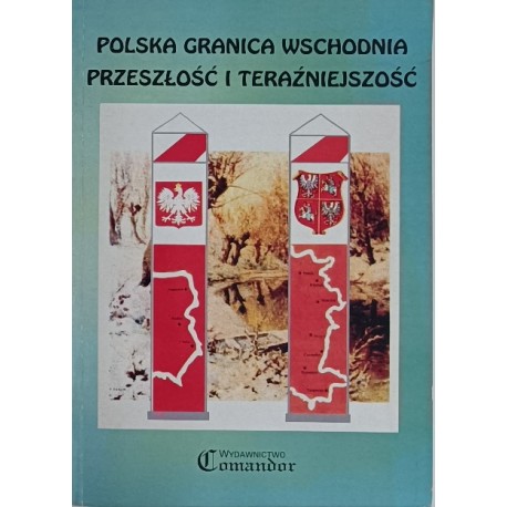 Polska granica wschodnia przeszłość i teraźniejszość Wiesław Wróblewski (red. nauk.)