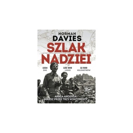 Szlak nadziei Armia Andersa Marsz przez trzy kontynenty Norman Davies