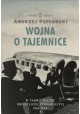 Wojna o tajemnice. W tajnej służbie Drugiej Rzeczypospolitej 1918-1944 Andrzej Pepłoński