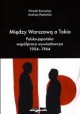 Między Warszawą a Tokio. Polsko-japońska współpraca wywiadowcza 1904-1944 Hiroaki Kuromiya, Andrzej Pepłoński