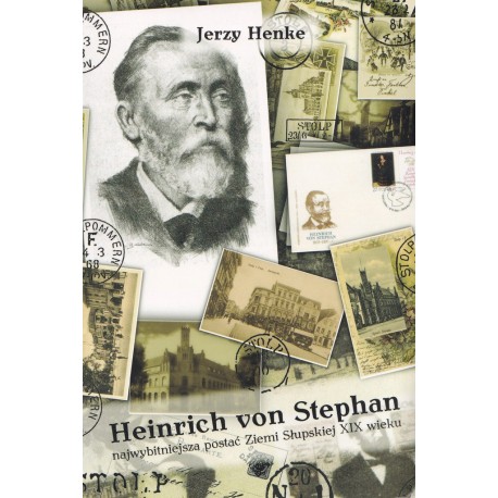 Heinrich von Stephan najwybitniejsza postać Ziemi Słupskiej XIX wieku Jerzy Henke