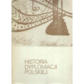 Historia dyplomacji polskiej Tom II 1572-1795 Zbigniew Wójcik (red.)