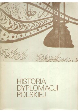 Historia dyplomacji polskiej Tom II 1572-1795 Zbigniew Wójcik (red.)