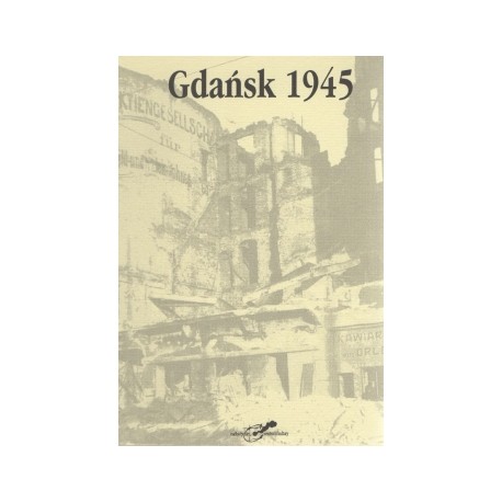 Gdańsk 1945 Materiały z sesji naukowej Prof. Marian Mroczko (red.)