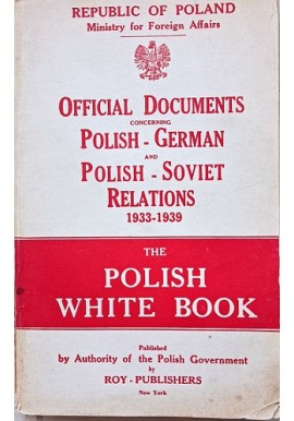 The Polish White Book Polish-German and Polish-Soviet Relations 1933-1939