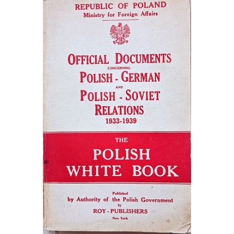 The Polish White Book Polish-German and Polish-Soviet Relations 1933-1939